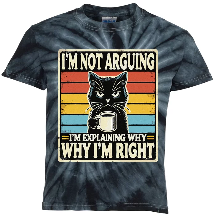 IM Not Arguing IM Explaining Why Why IM Right Kids Tie-Dye T-Shirt