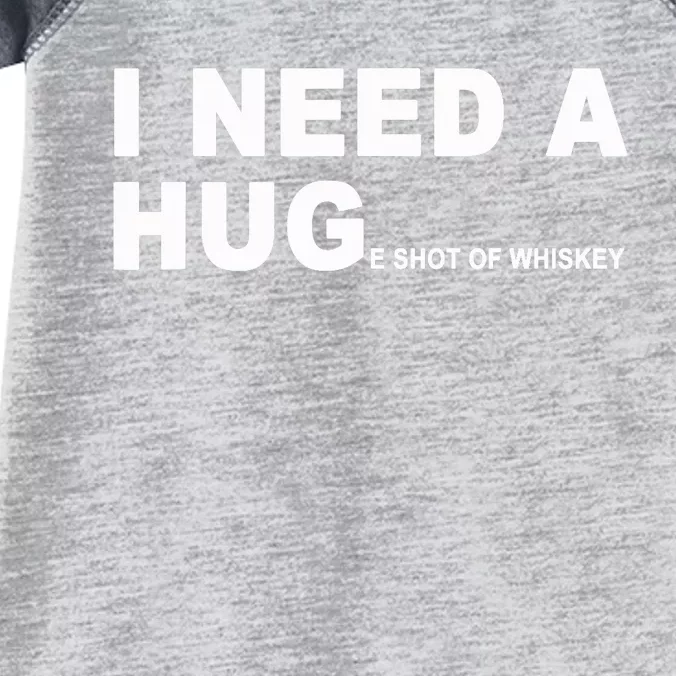 I Need A HUGe Shot Of Whiskey Funny Infant Baby Jersey Bodysuit