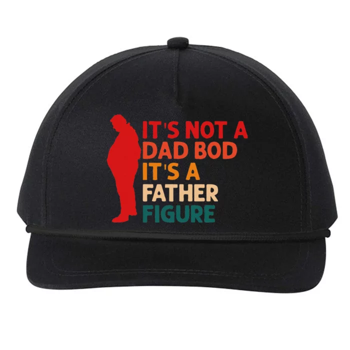 Its Not A Dad Bod Its Father Figure Funny Fathers Day Snapback Five-Panel Rope Hat