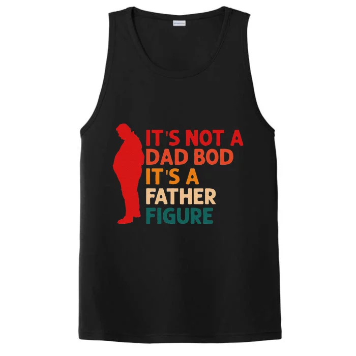 Its Not A Dad Bod Its Father Figure Funny Fathers Day Performance Tank