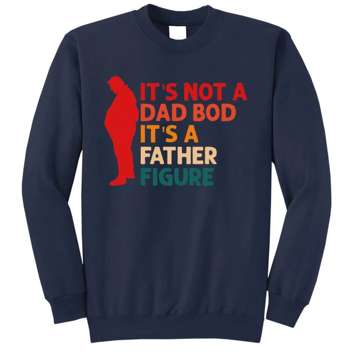 Its Not A Dad Bod Its Father Figure Funny Fathers Day Sweatshirt