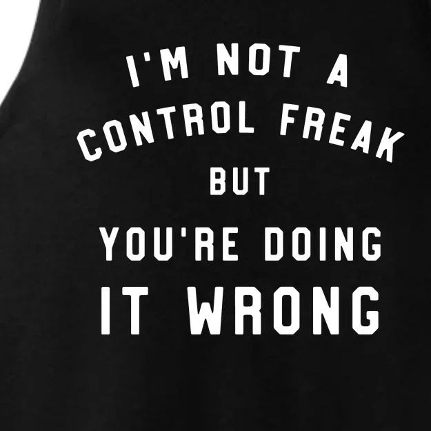 I'm Not A Control Freak Funny Ladies Tri-Blend Wicking Tank