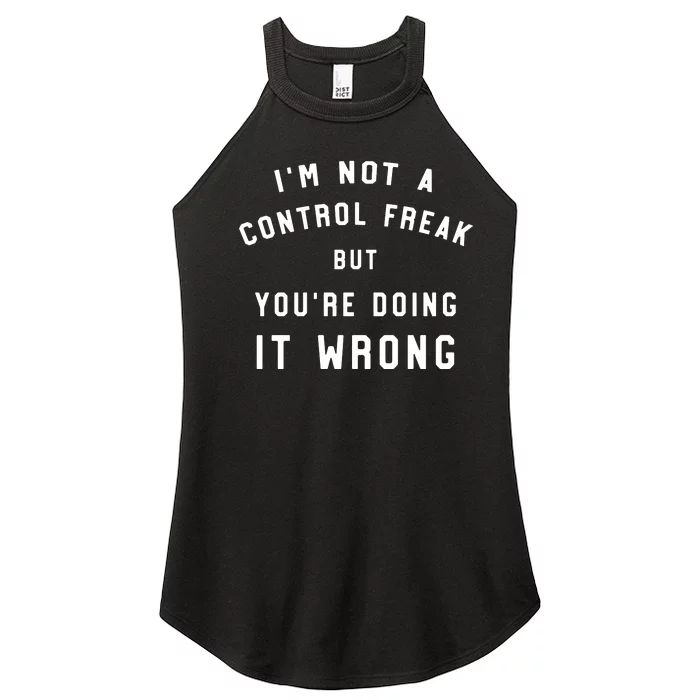 I'm Not A Control Freak Funny Women’s Perfect Tri Rocker Tank