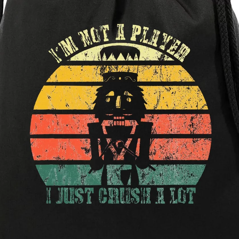 IM Not A Player I Just Crush A Lot Retro Nutcracker Drawstring Bag