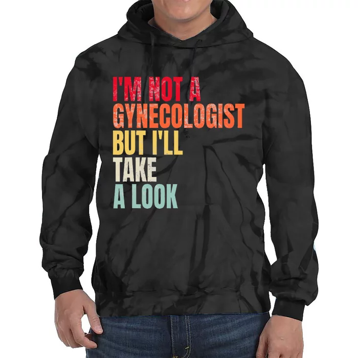 IM Not A Gynecologist But ILl Take A Look Tie Dye Hoodie