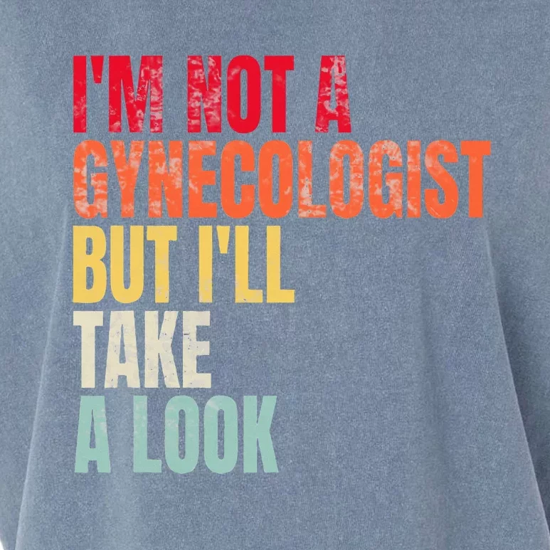 IM Not A Gynecologist But ILl Take A Look Garment-Dyed Women's Muscle Tee