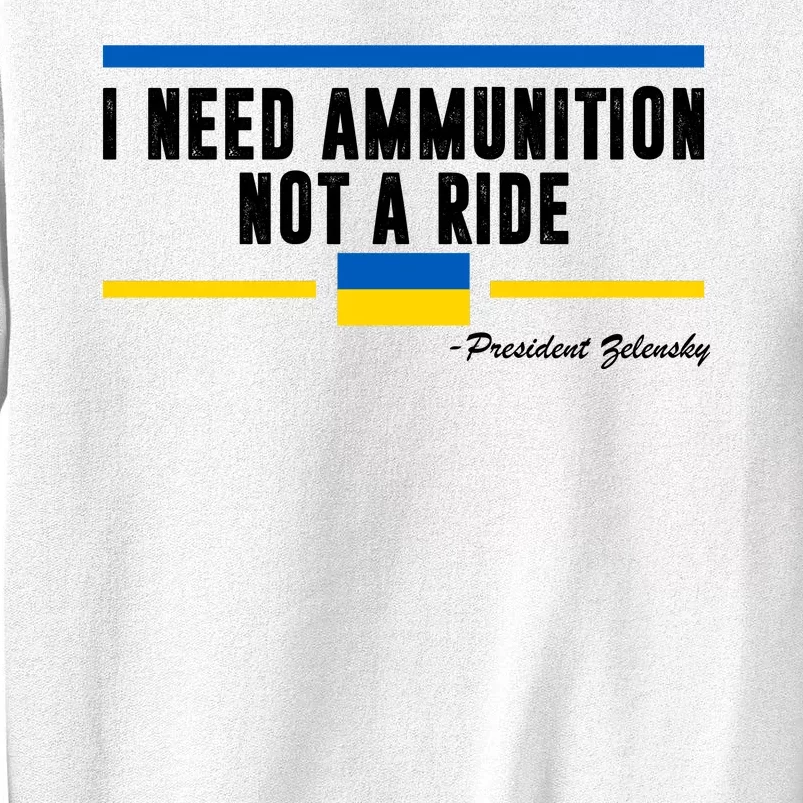 I Need Ammunition Not A Ride Ukraine Sweatshirt