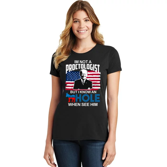 Im Not A Proctologist But I Know An Hole When See Him Joe Biden Women's T-Shirt