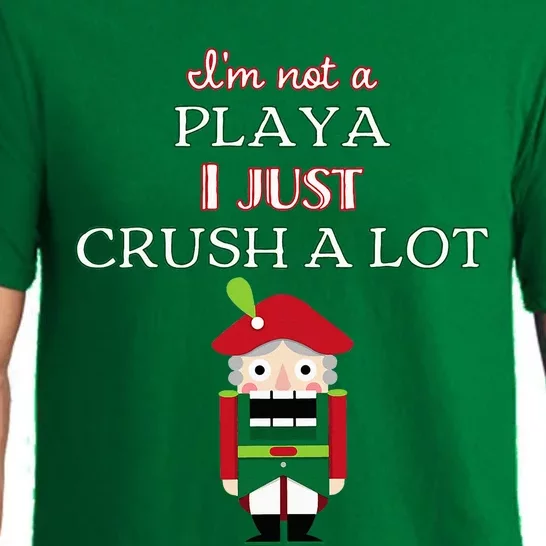 IM Not A Player I Just Crush Alot Nutcracker Pajama Set