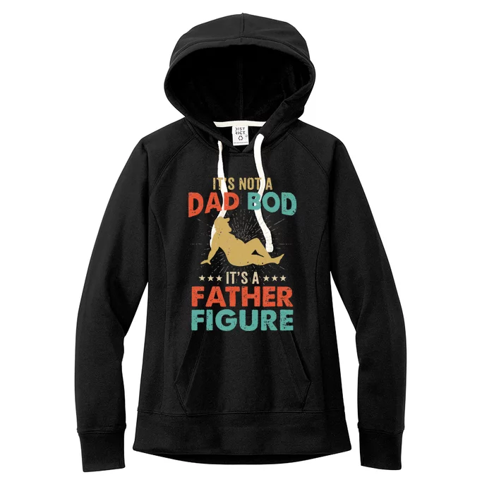 Its Not A Dad Bod Its Father Figure Vintage Fathers Day Women's Fleece Hoodie