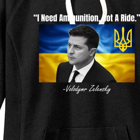 I Need Ammunition Not A Ride Volodymyr Zelensky Support Ukraine Women's Fleece Hoodie