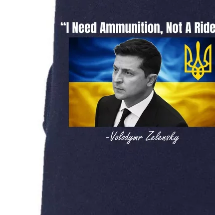 I Need Ammunition Not A Ride Volodymyr Zelensky Support Ukraine Doggie 3-End Fleece Hoodie