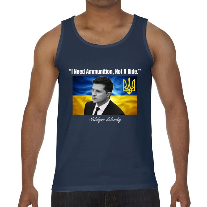 I Need Ammunition Not A Ride Volodymyr Zelensky Support Ukraine Comfort Colors® Tank Top