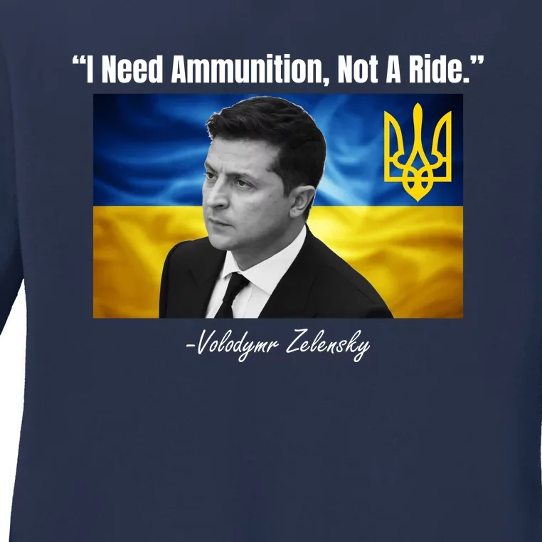 I Need Ammunition Not A Ride Volodymyr Zelensky Support Ukraine Ladies Long Sleeve Shirt