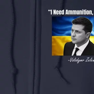 I Need Ammunition Not A Ride Volodymyr Zelensky Support Ukraine Full Zip Hoodie