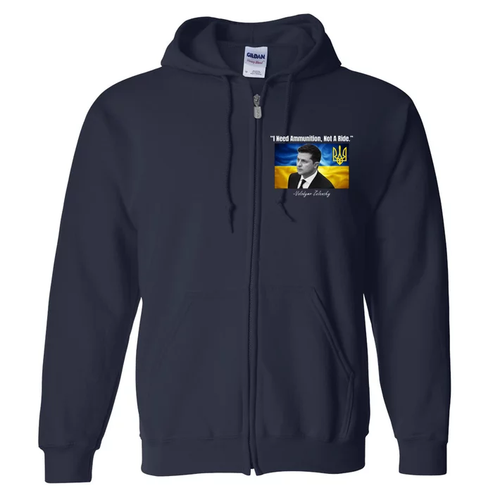 I Need Ammunition Not A Ride Volodymyr Zelensky Support Ukraine Full Zip Hoodie