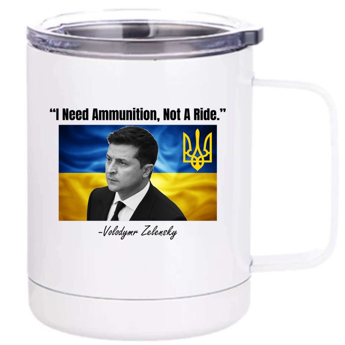 I Need Ammunition Not A Ride Volodymyr Zelensky Support Ukraine Front & Back 12oz Stainless Steel Tumbler Cup