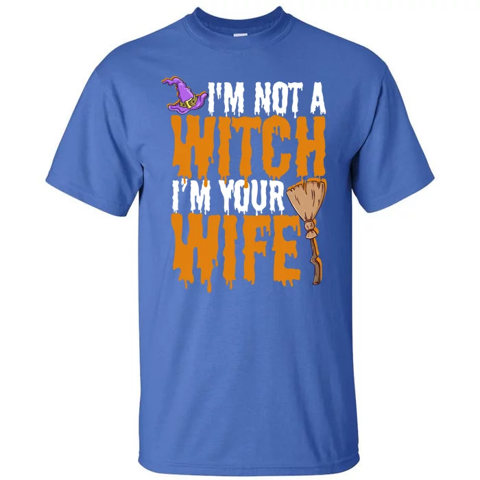 I'm Not A Witch I'm Your Wife Funny Halloween Couple Costume Funny Gift Tall T-Shirt