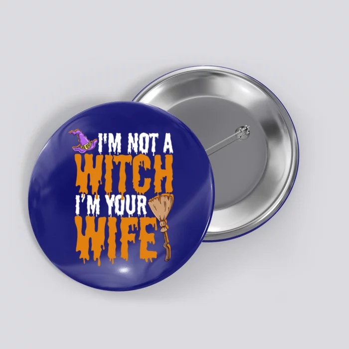 I'm Not A Witch I'm Your Wife Funny Halloween Couple Costume Funny Gift Button