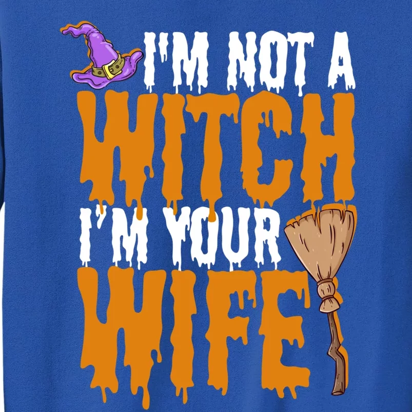 I'm Not A Witch I'm Your Wife Funny Halloween Couple Costume Funny Gift Tall Sweatshirt