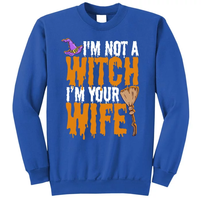 I'm Not A Witch I'm Your Wife Funny Halloween Couple Costume Funny Gift Tall Sweatshirt