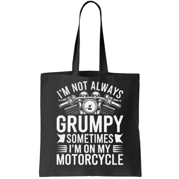 IM Not Always Grumpy Sometimes IM On My Motorcycle Gift Tote Bag