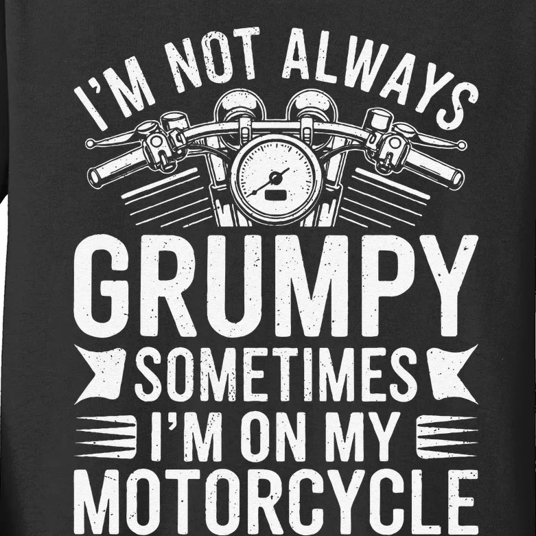 IM Not Always Grumpy Sometimes IM On My Motorcycle Gift Kids Long Sleeve Shirt