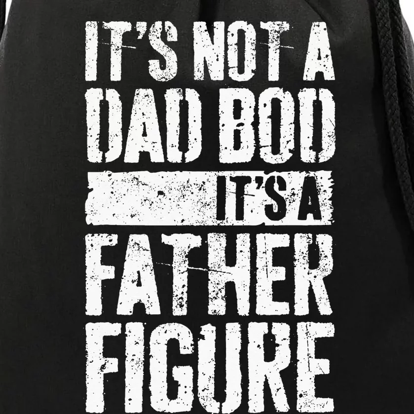 Its Not A Dad Bod Its A Father Figure Drawstring Bag