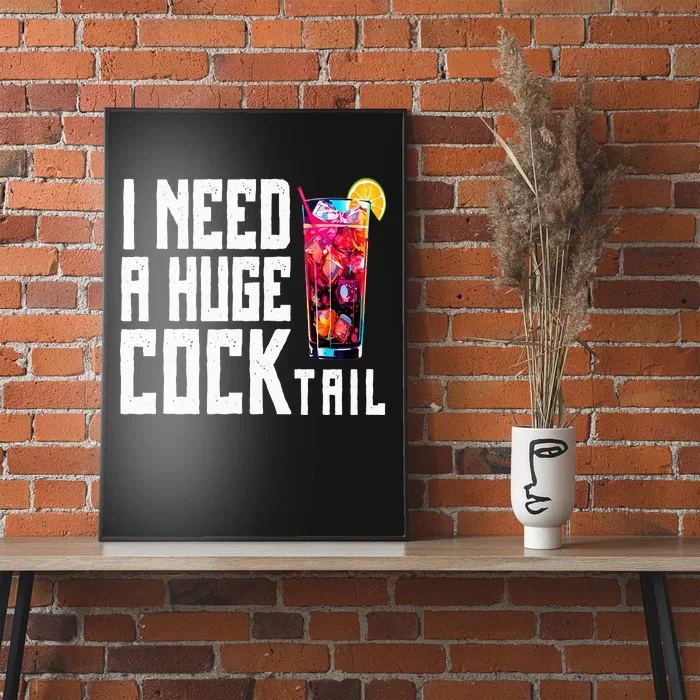 I Need A Huge Cocktail Poster