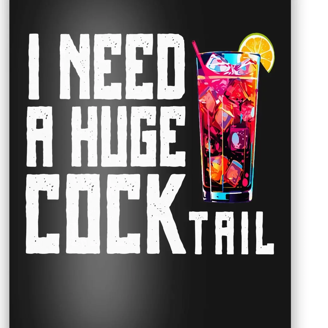 I Need A Huge Cocktail Poster