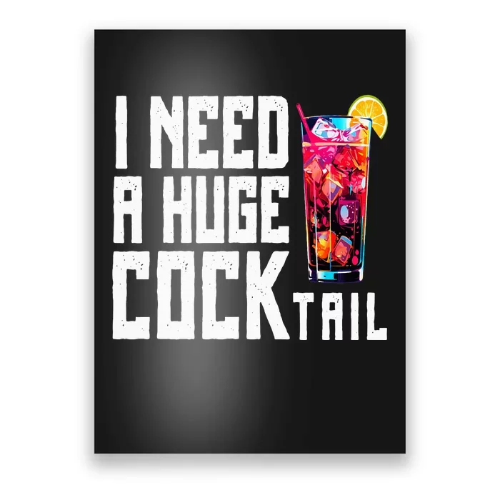 I Need A Huge Cocktail Poster