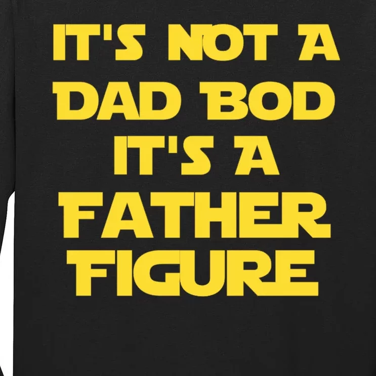 It's Not A Dad Bod It's A Father Figure Tall Long Sleeve T-Shirt