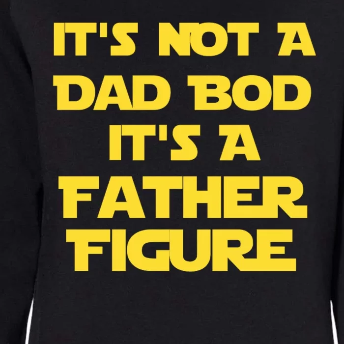 It's Not A Dad Bod It's A Father Figure Womens California Wash Sweatshirt