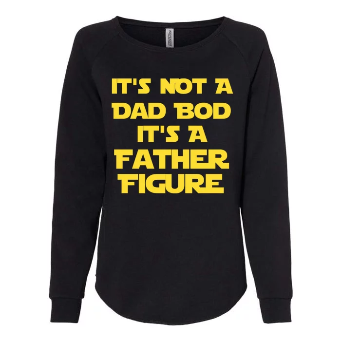 It's Not A Dad Bod It's A Father Figure Womens California Wash Sweatshirt