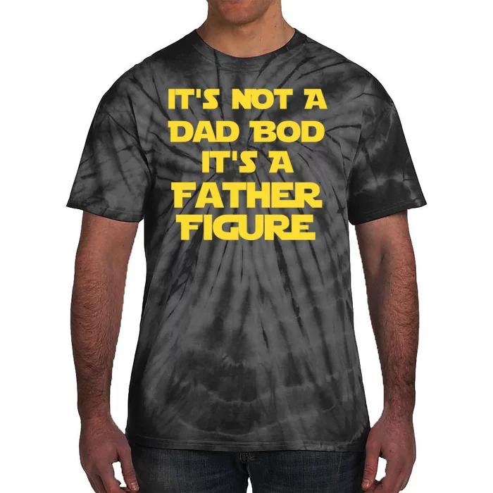 It's Not A Dad Bod It's A Father Figure Tie-Dye T-Shirt