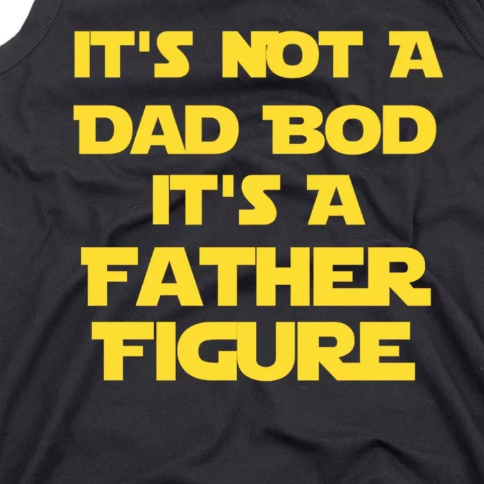 It's Not A Dad Bod It's A Father Figure Tank Top