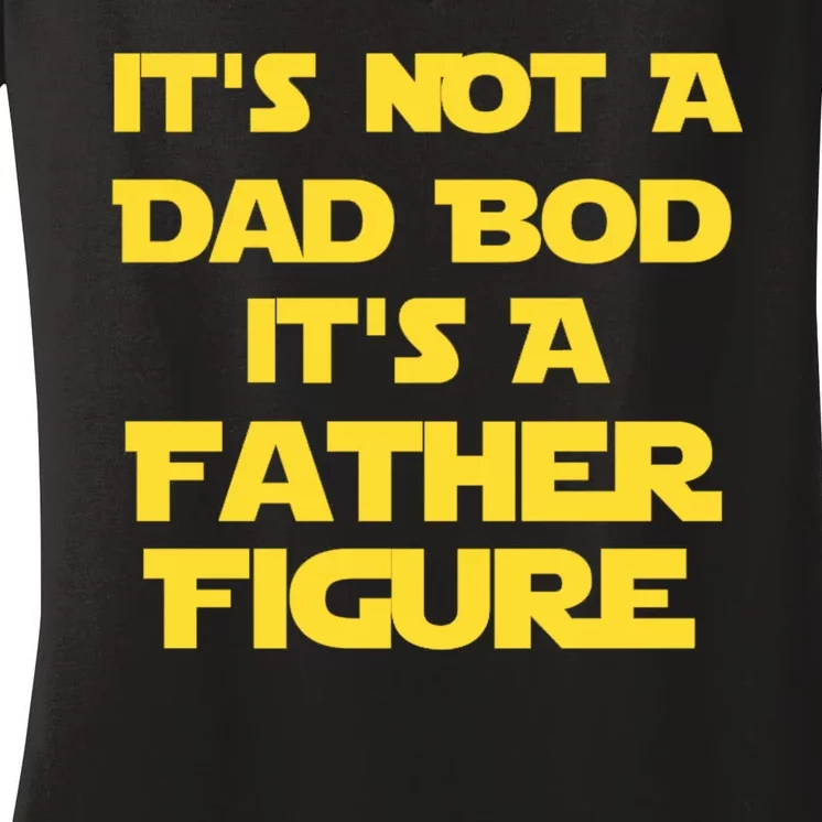 It's Not A Dad Bod It's A Father Figure Women's V-Neck T-Shirt