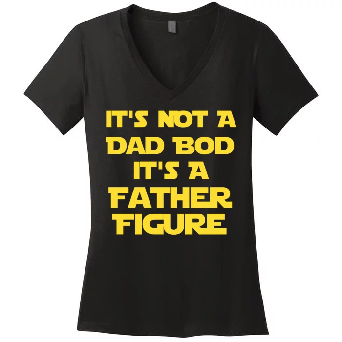 It's Not A Dad Bod It's A Father Figure Women's V-Neck T-Shirt