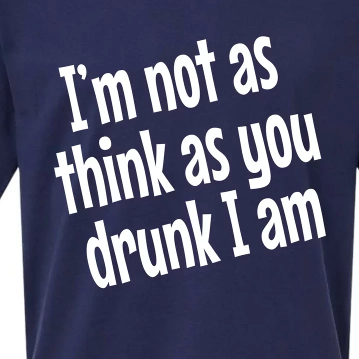 Im Not As Think As You Drunk I Am Funny Adult Ing Cool Gift Sueded Cloud Jersey T-Shirt