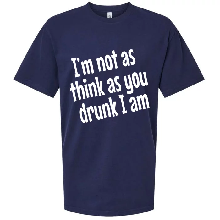 Im Not As Think As You Drunk I Am Funny Adult Ing Cool Gift Sueded Cloud Jersey T-Shirt