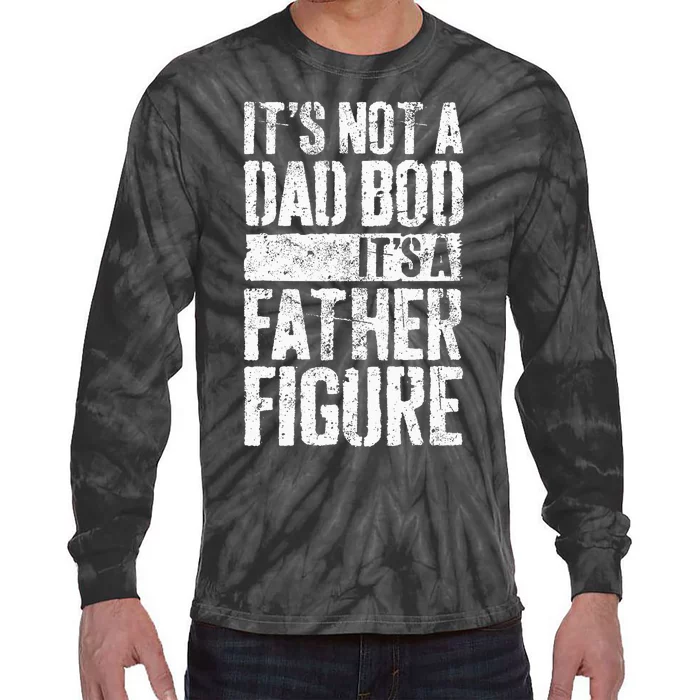 Its Not A Dad Bod Its A Father Figure Tie-Dye Long Sleeve Shirt