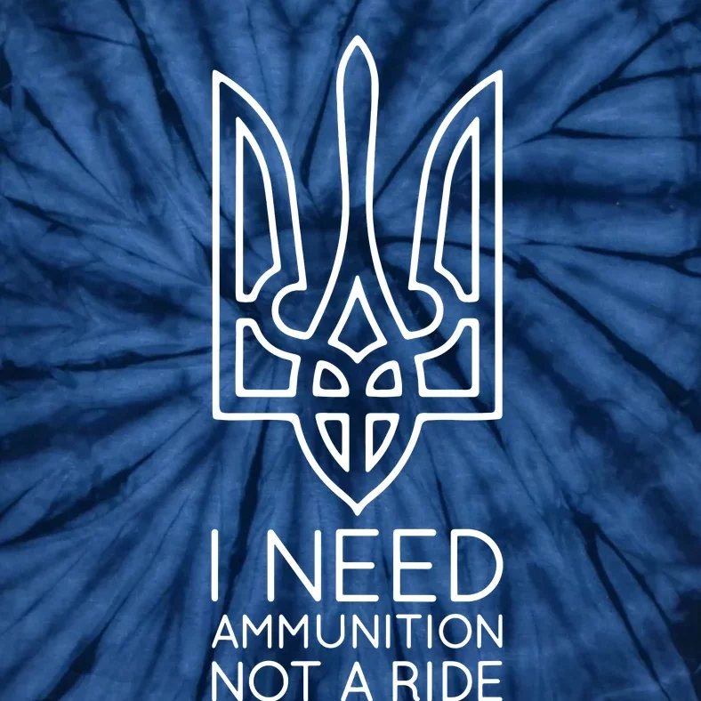 I Need Ammunition Not A Ride Tie-Dye T-Shirt