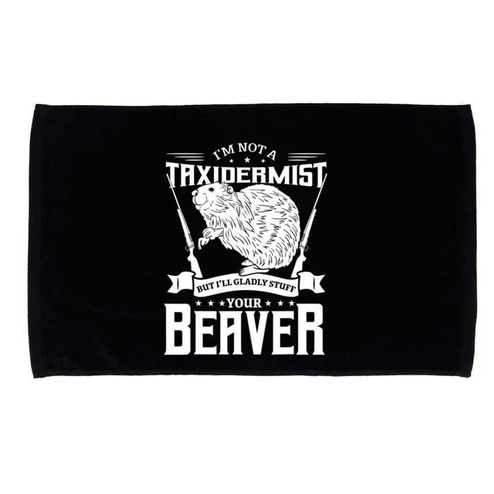 Im Not A Taxidermist Hunting Beaver Riffle Hunter Short Sleeve Meaningful Gift Microfiber Hand Towel