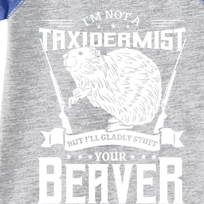 Im Not A Taxidermist Hunting Beaver Riffle Hunter Short Sleeve Meaningful Gift Infant Baby Jersey Bodysuit