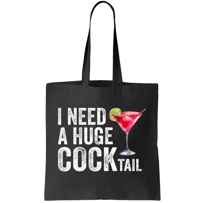 I Need a Huge COCKtail Funny Tote Bag