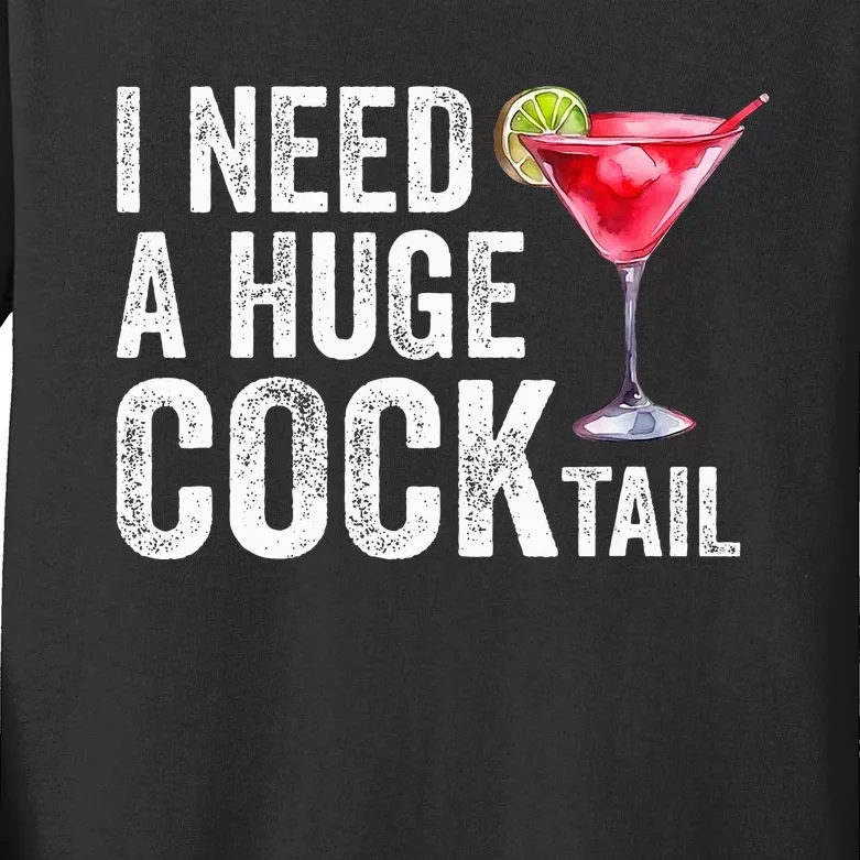 I Need a Huge COCKtail Funny Kids Long Sleeve Shirt