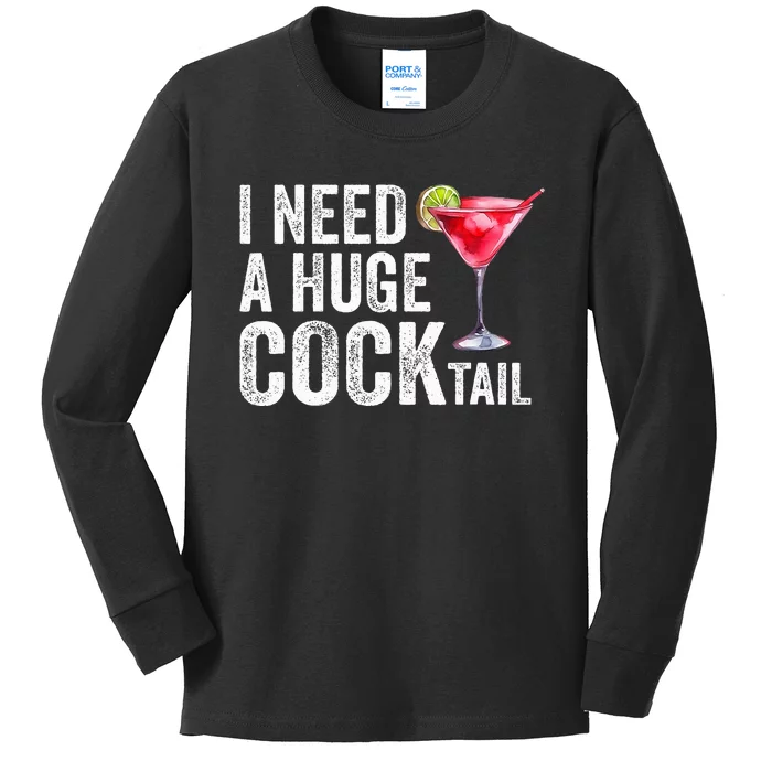 I Need a Huge COCKtail Funny Kids Long Sleeve Shirt