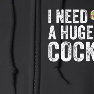 I Need a Huge COCKtail Funny Full Zip Hoodie