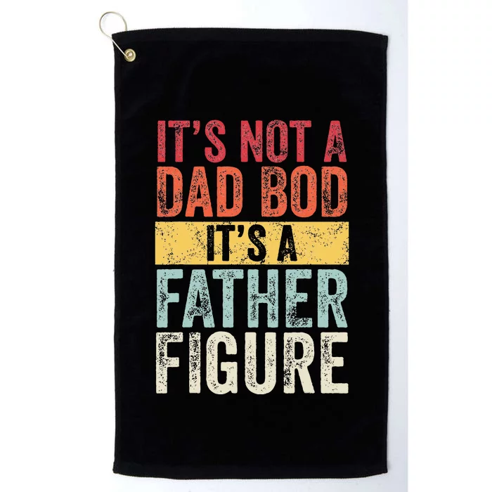 Its Not A Dad Bod Its A Father Figure Funny Retro Vintage Platinum Collection Golf Towel