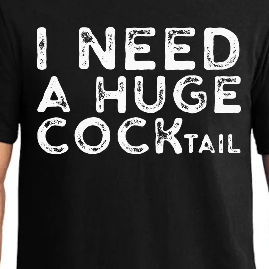 I Need A Huge COCKtail Funny Adult Humor Drinking Gift Pajama Set